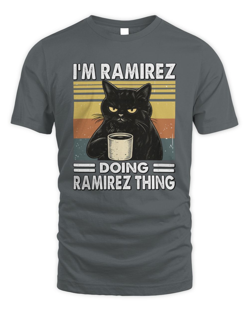 I'm Name Doing Name Thing Grumpy Black Cat Shirt RAMIREZ M1-79 / Unisex Standard T-Shirt / charcoal