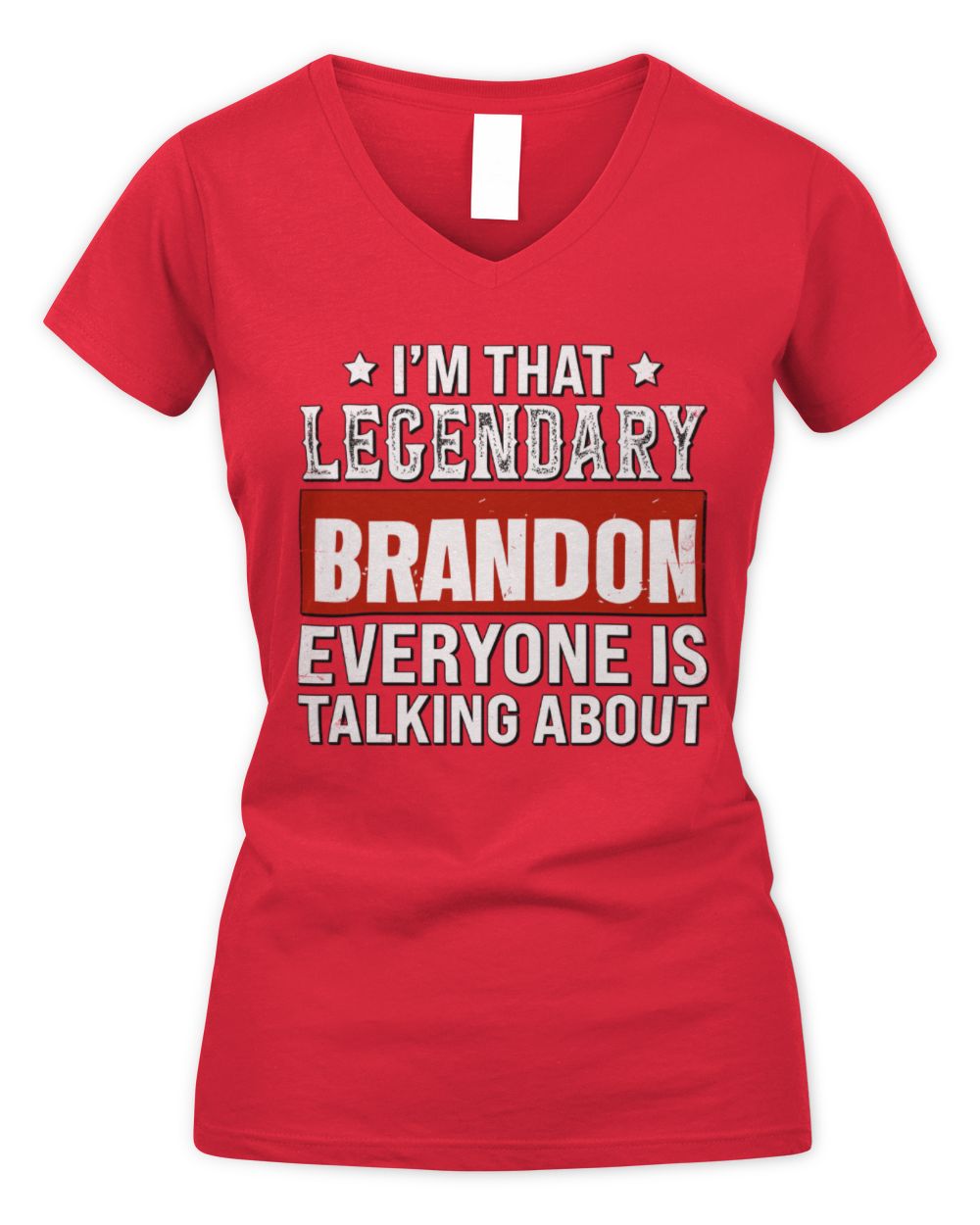 I'm That Legendary Name Everyone Is Talking About Funny Graphic T-Shirt BRANDON M1-73 / Women's V-Neck T-Shirt / red