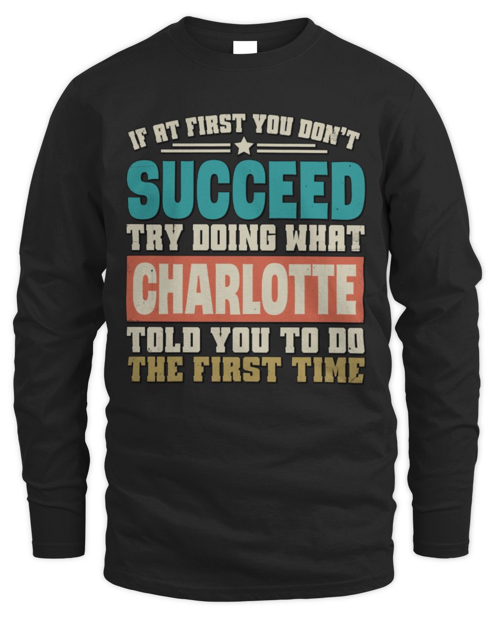 If at First You Don't Succeed Funny Vintage Shirt CHARLOTTE M1-53 / Men's Long Sleeved T-Shirt / black