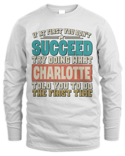 If at First You Don't Succeed Funny Vintage Shirt CHARLOTTE M1-53 / Men's Long Sleeved T-Shirt / white