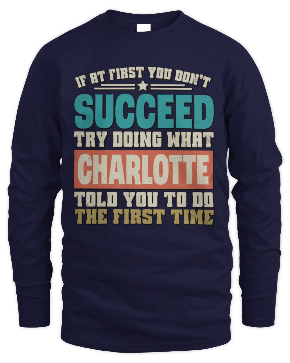 If at First You Don't Succeed Funny Vintage Shirt CHARLOTTE M1-53 / Men's Long Sleeved T-Shirt / navy