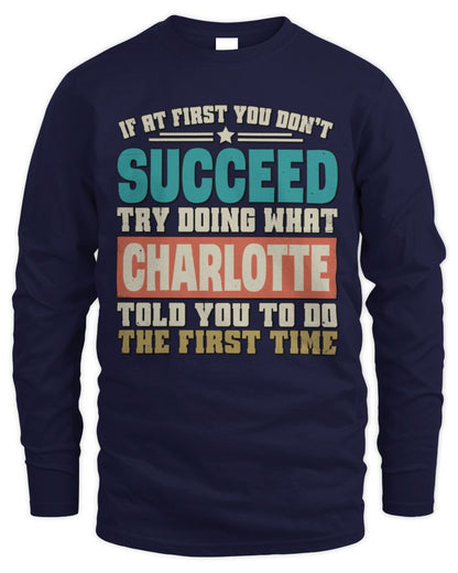 If at First You Don't Succeed Funny Vintage Shirt CHARLOTTE M1-53 / Men's Long Sleeved T-Shirt / navy