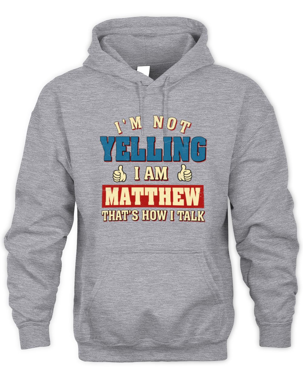 I'm Not Yelling I'm Name That's How I Talk Shirt MATTHEW M1-67 / Unisex Hoodie / sport grey