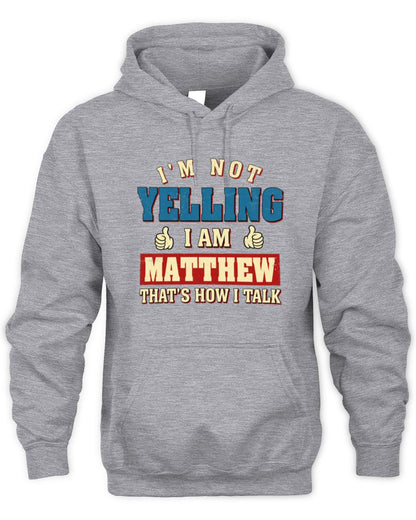 I'm Not Yelling I'm Name That's How I Talk Shirt MATTHEW M1-67 / Unisex Hoodie / sport grey
