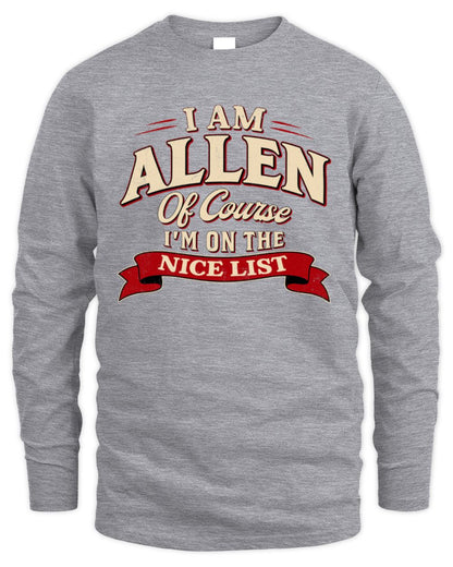 I'm Name Of Course I'm On The Nice List Funny Christmas Shirt ALLEN M1-68 / Men's Long Sleeved T-Shirt / sport grey