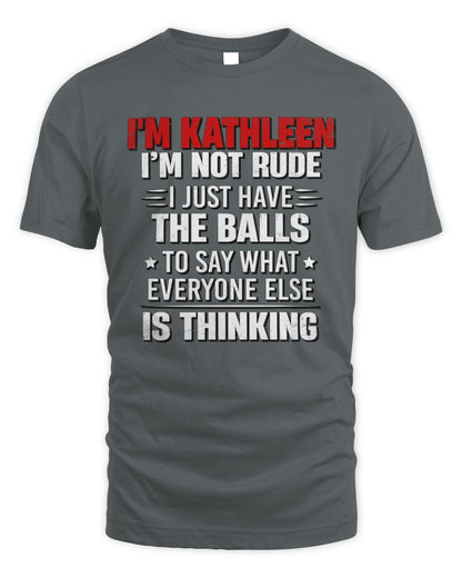 I'm Name I'm Not Rude I Just Have The Balls Funny T-Shirt KATHLEEN M1-46 / Unisex Standard T-Shirt / charcoal
