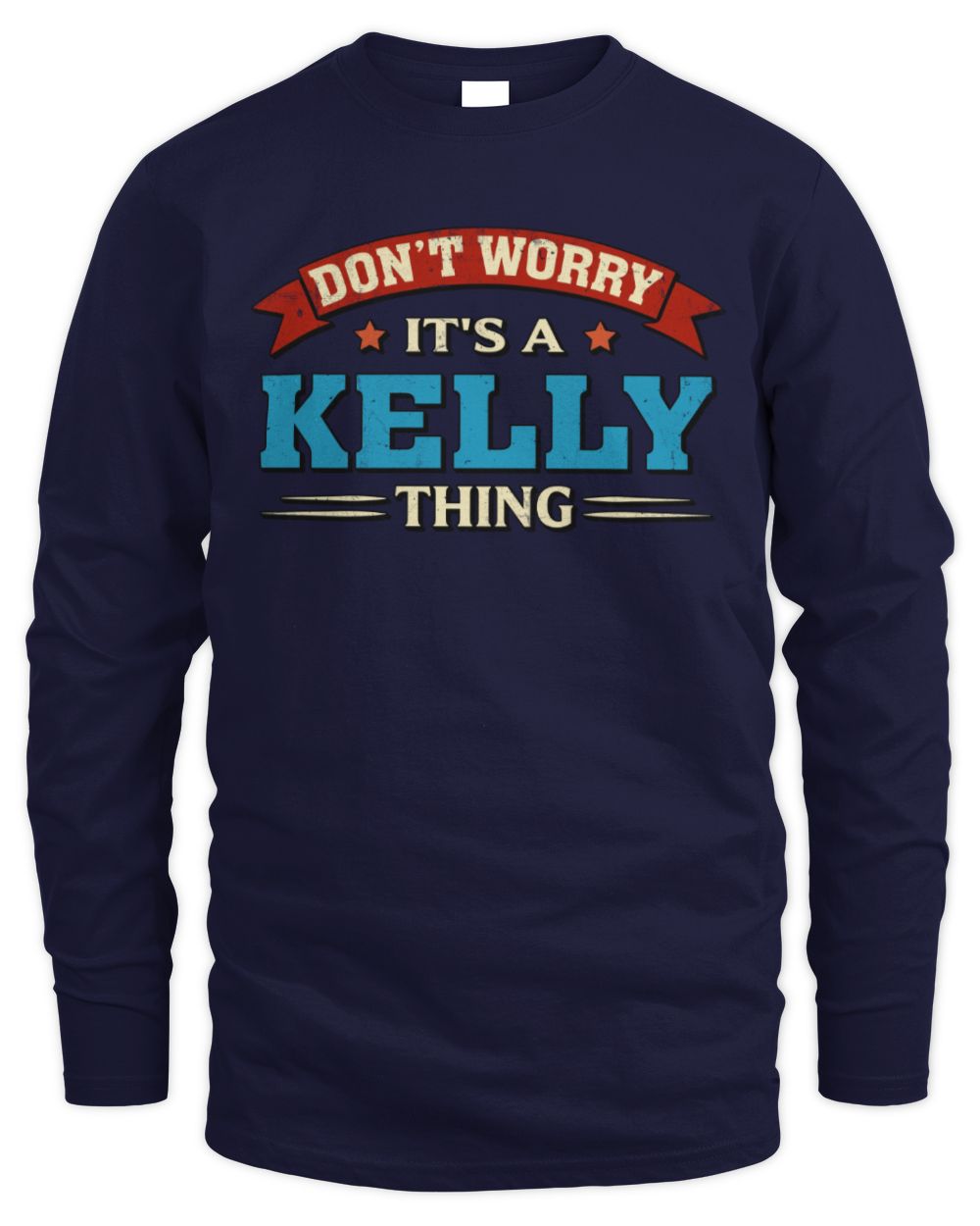 Don't Worry It's a Your Name Thing Funny Retro T-Shirt KELLY M1-57 / Men's Long Sleeved T-Shirt / navy