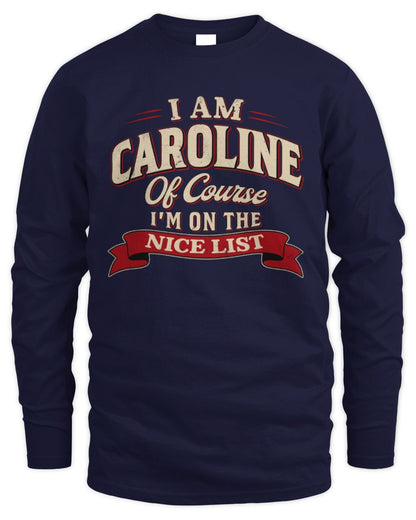I'm Name Of Course I'm On The Nice List Funny Christmas Shirt CAROLINE M1-68 / Men's Long Sleeved T-Shirt / navy
