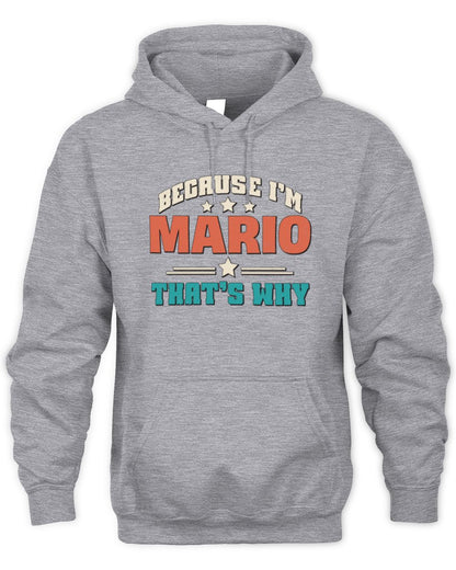 Because I'm Name That's Why Personalized Retro Shirt MARIO-49 / Unisex Hoodie / sport grey
