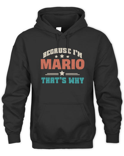 Because I'm Name That's Why Personalized Retro Shirt MARIO-49 / Unisex Hoodie / black