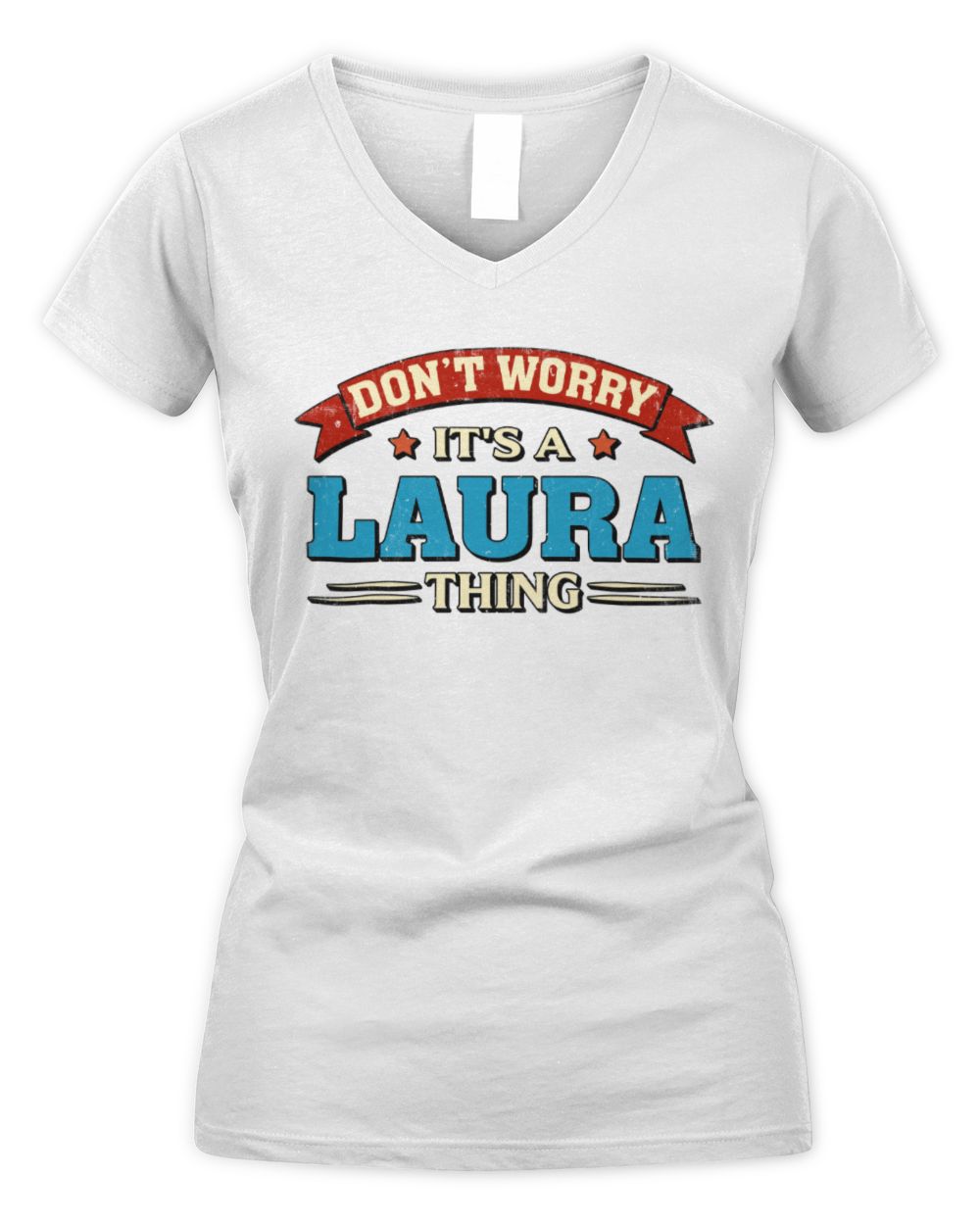 Don't Worry It's a Your Name Thing Funny Retro T-Shirt LAURA M1-57 / Women's V-Neck T-Shirt / white