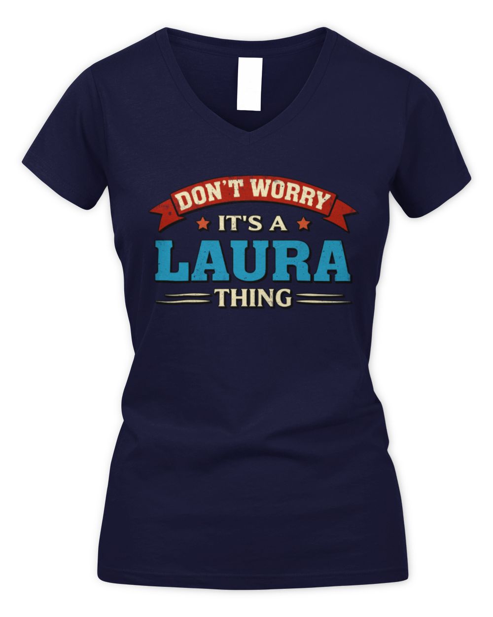 Don't Worry It's a Your Name Thing Funny Retro T-Shirt LAURA M1-57 / Women's V-Neck T-Shirt / navy