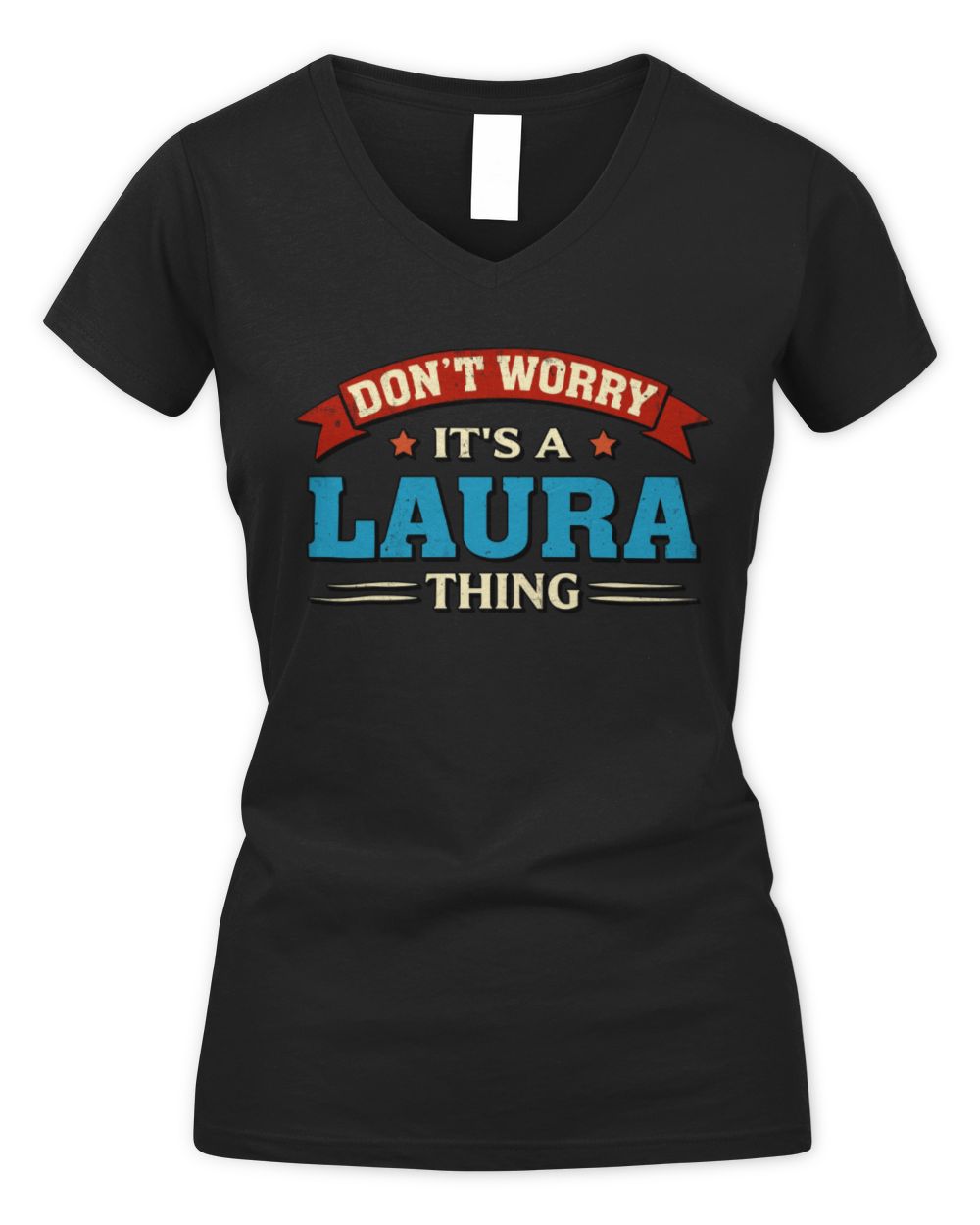 Don't Worry It's a Your Name Thing Funny Retro T-Shirt LAURA M1-57 / Women's V-Neck T-Shirt / black