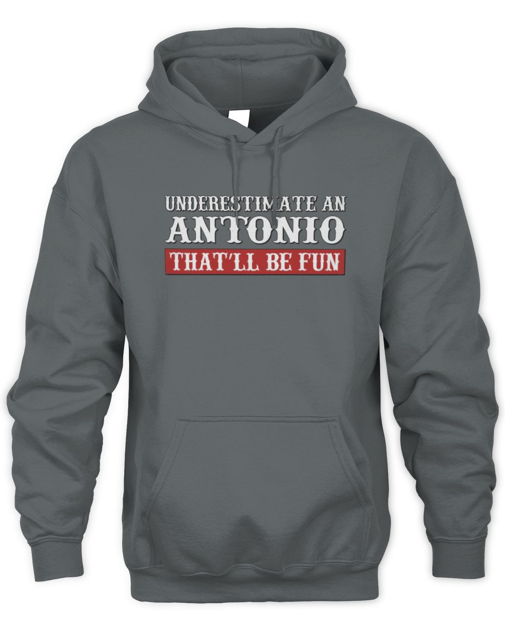 Underestimate Me That'll Be Fun Graphic T-Shirt ANTONIO M1-69 / Unisex Hoodie / charcoal