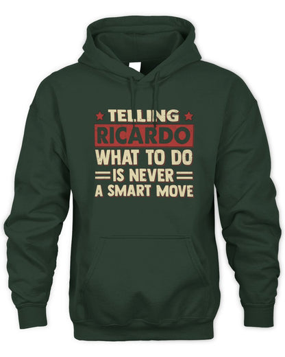 Telling Your Name What to Do Is Never a Smart Move Shirt RICARDO M1-66 / Unisex Hoodie / forest green
