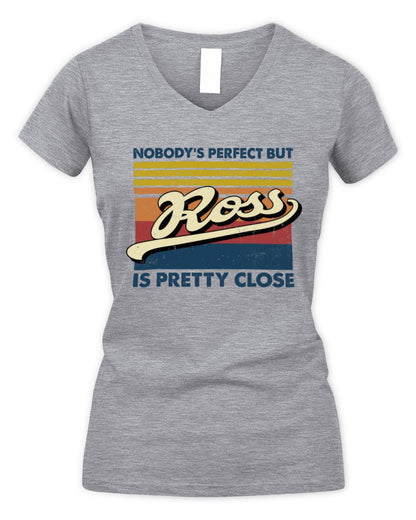 Nobody's Perfect But Your Name Is Pretty Close Retro Shirt ROSS M1-65 / Women's V-Neck T-Shirt / sport grey