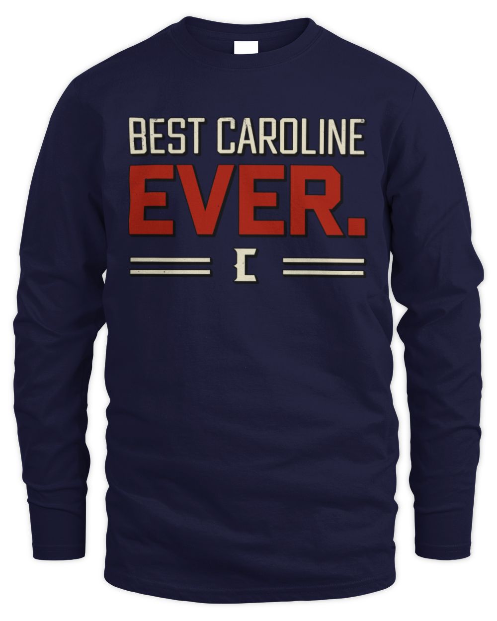 Best Your Name Ever Cool Shirt CAROLINE M1-58 / Men's Long Sleeved T-Shirt / navy