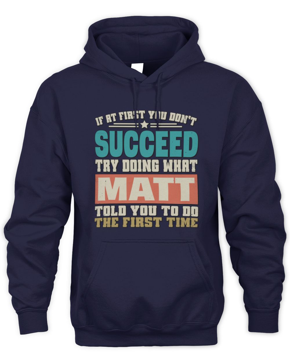 If at First You Don't Succeed Funny Vintage Shirt MATT M1-53 / Unisex Hoodie / navy