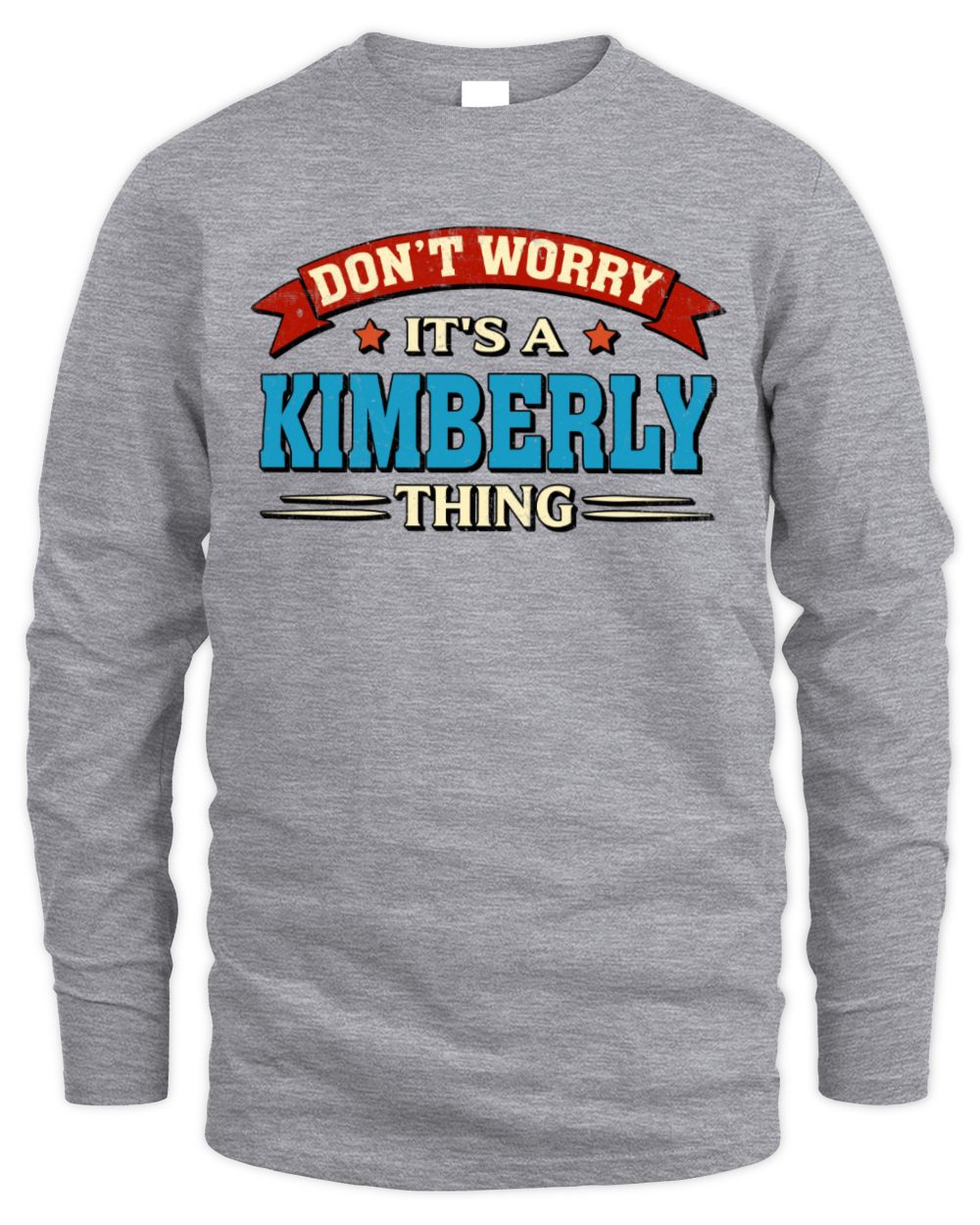 Don't Worry It's a Your Name Thing Funny Retro T-Shirt KIMBERLY M1-57 / Men's Long Sleeved T-Shirt / sport grey
