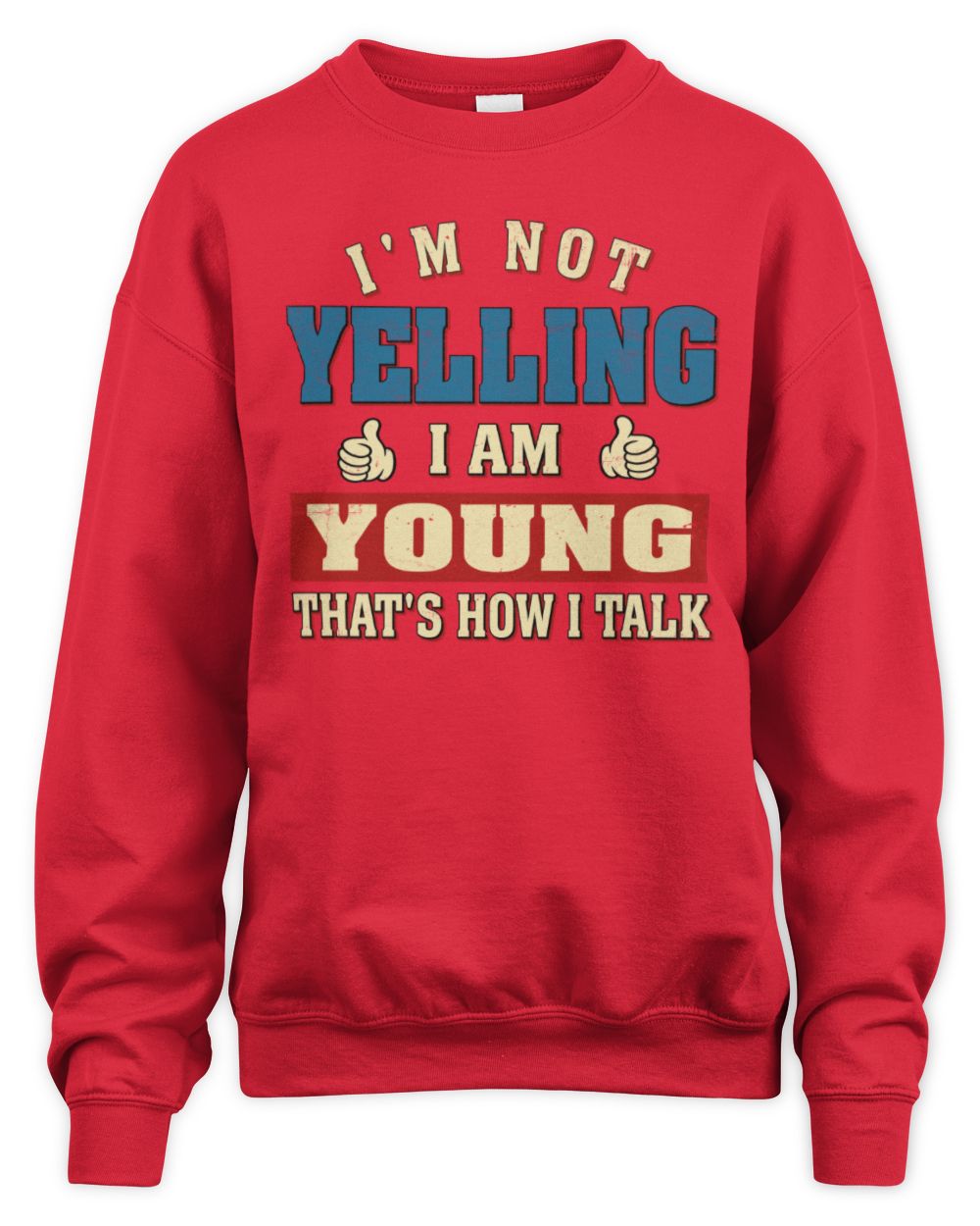 I'm Not Yelling I'm Name That's How I Talk Shirt YOUNG M1-67 / Unisex Sweatshirt / red