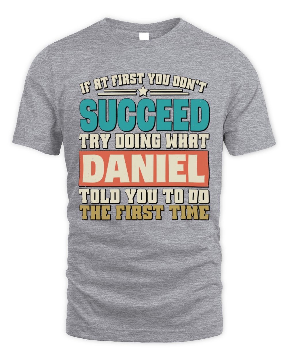 If at First You Don't Succeed Funny Vintage Shirt DANIEL M1-53 / Unisex Standard T-Shirt / sport grey