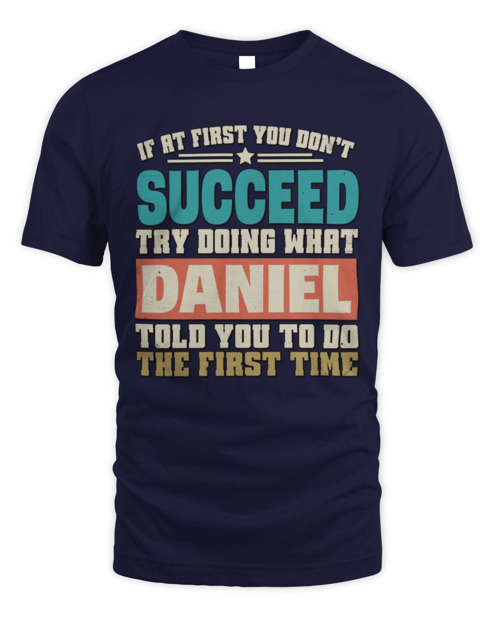 If at First You Don't Succeed Funny Vintage Shirt DANIEL M1-53 / Unisex Standard T-Shirt / navy