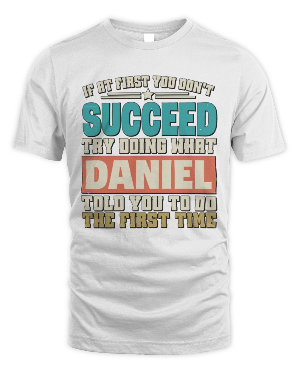 If at First You Don't Succeed Funny Vintage Shirt DANIEL M1-53 / Unisex Standard T-Shirt / white