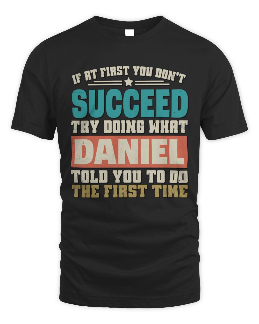 If at First You Don't Succeed Funny Vintage Shirt DANIEL M1-53 / Unisex Standard T-Shirt / black