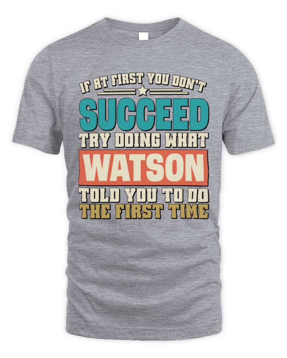 If at First You Don't Succeed Funny Vintage Shirt WATSON M1-53 / Unisex Standard T-Shirt / sport grey