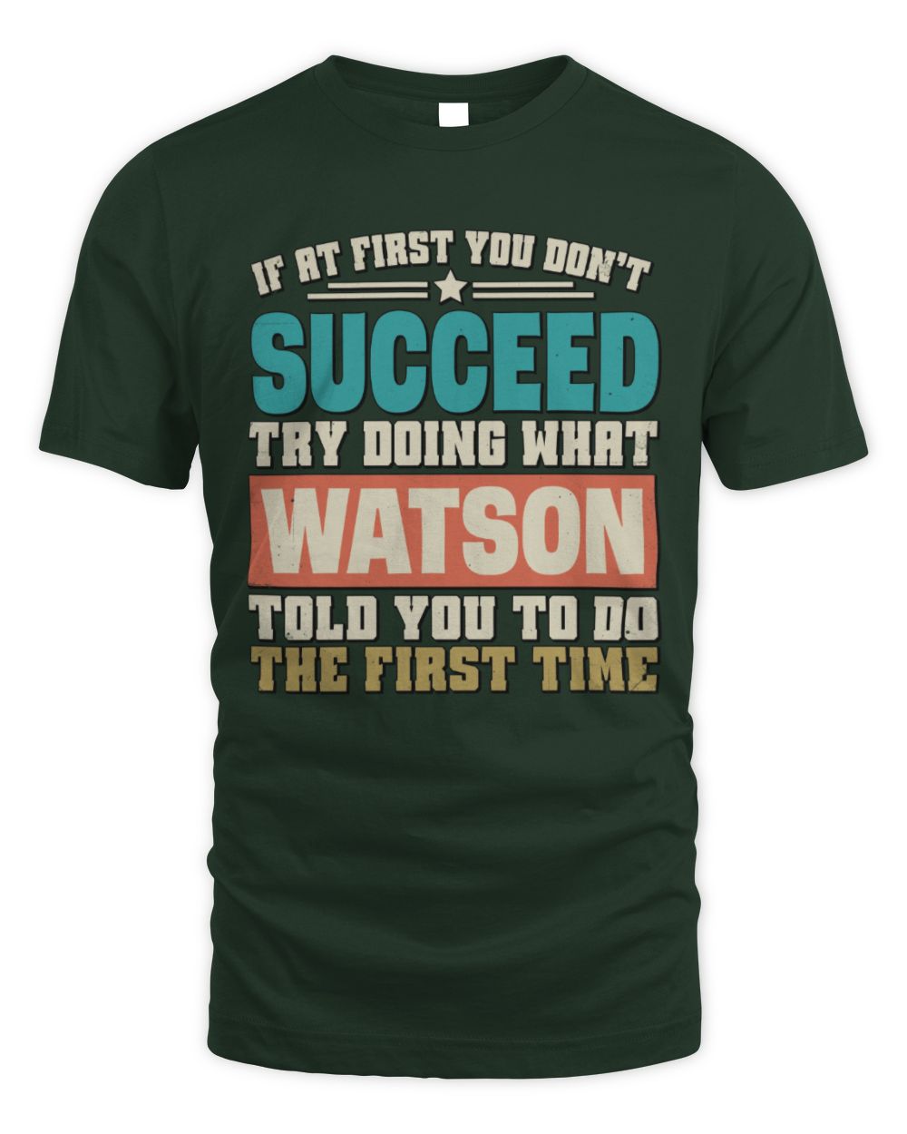 If at First You Don't Succeed Funny Vintage Shirt WATSON M1-53 / Unisex Standard T-Shirt / forest green