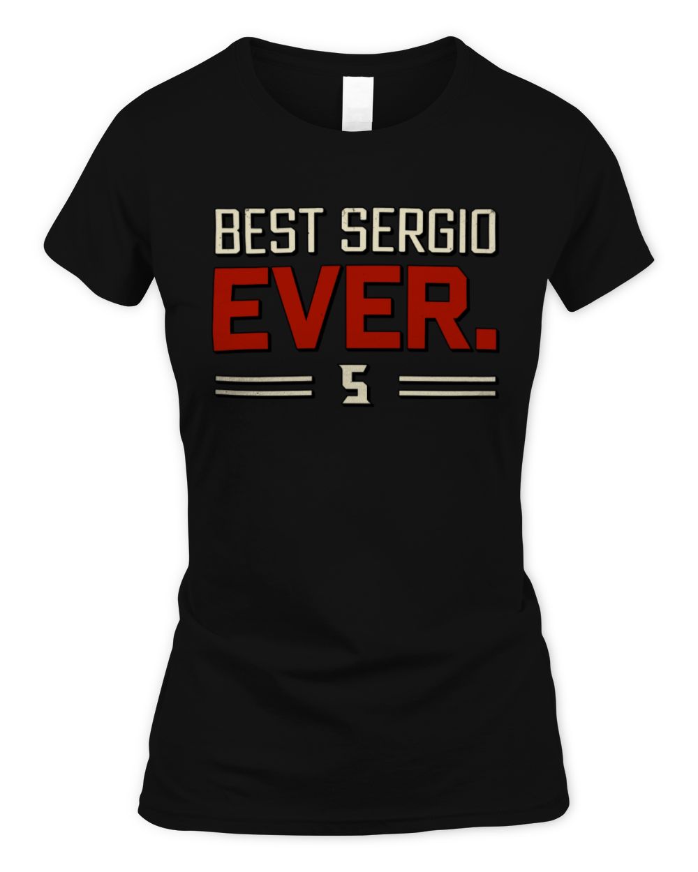 Best Your Name Ever Cool Shirt SERGIO M1-58 / Women's Standard T-Shirt / black
