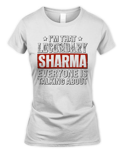 I'm That Legendary Name Everyone Is Talking About Funny Graphic T-Shirt SHARMA M1-73 / Women's Standard T-Shirt / white