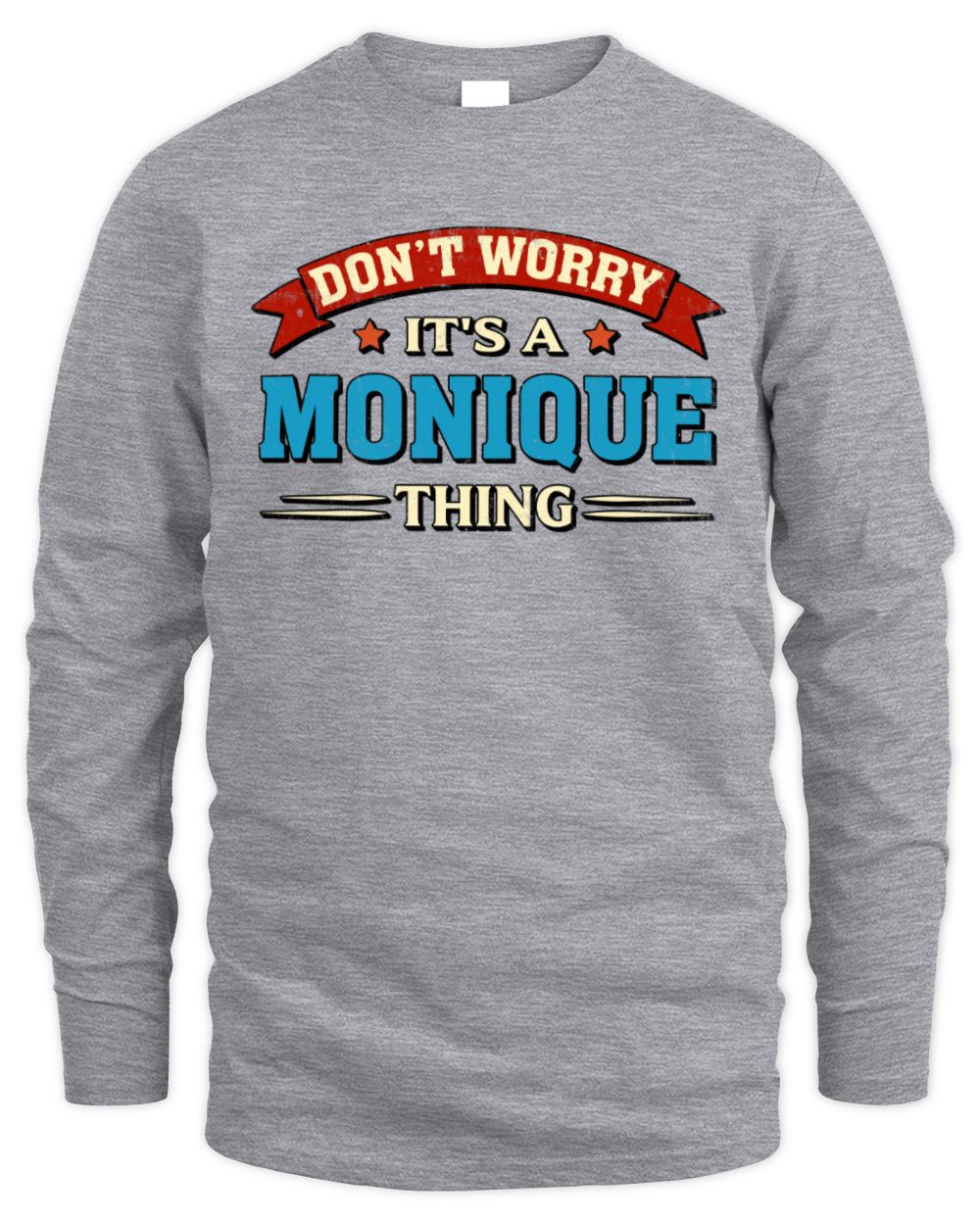Don't Worry It's a Your Name Thing Funny Retro T-Shirt MONIQUE M1-57 / Men's Long Sleeved T-Shirt / sport grey