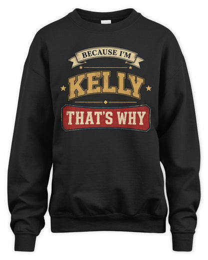 Because I'm Name That's Why Americana T-Shirt KELLY M1-S88 / Unisex Sweatshirt / black