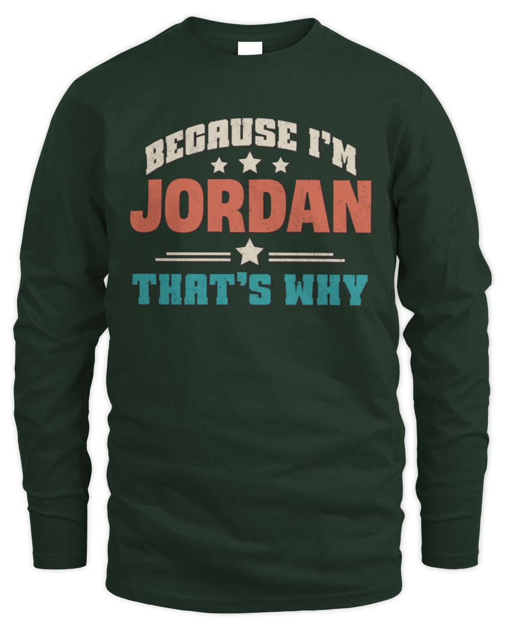 Because I'm Name That's Why Personalized Retro Shirt JORDAN-49 / Men's Long Sleeved T-Shirt / forest green