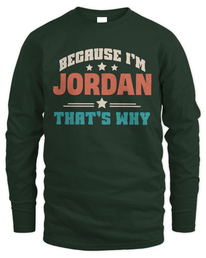 Because I'm Name That's Why Personalized Retro Shirt JORDAN-49 / Men's Long Sleeved T-Shirt / forest green