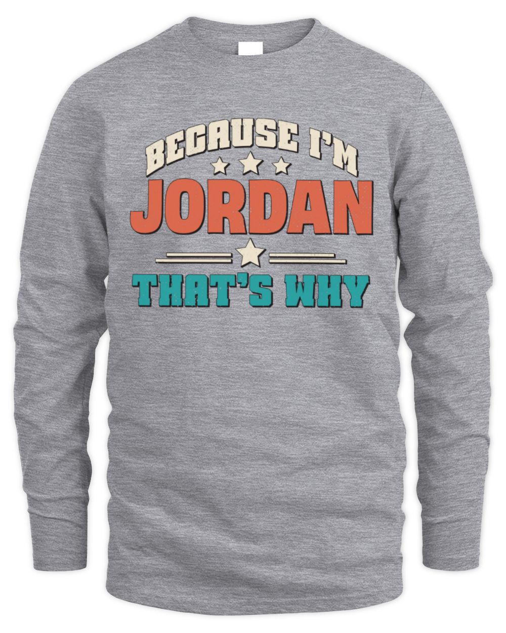 Because I'm Name That's Why Personalized Retro Shirt JORDAN-49 / Men's Long Sleeved T-Shirt / sport grey