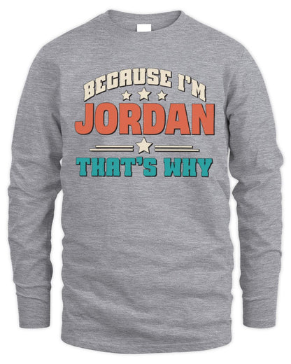 Because I'm Name That's Why Personalized Retro Shirt JORDAN-49 / Men's Long Sleeved T-Shirt / sport grey