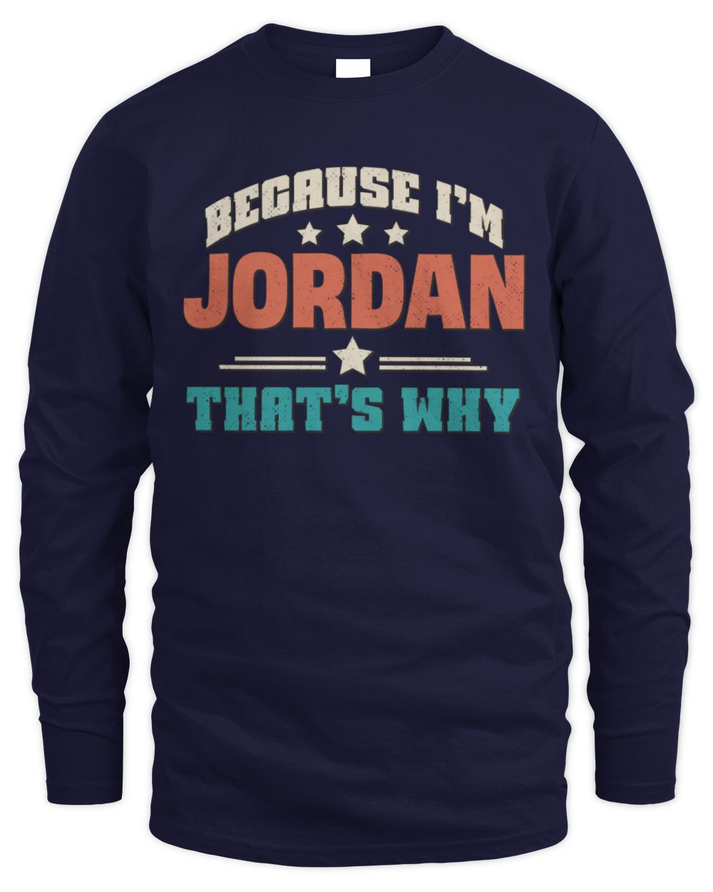Because I'm Name That's Why Personalized Retro Shirt JORDAN-49 / Men's Long Sleeved T-Shirt / navy
