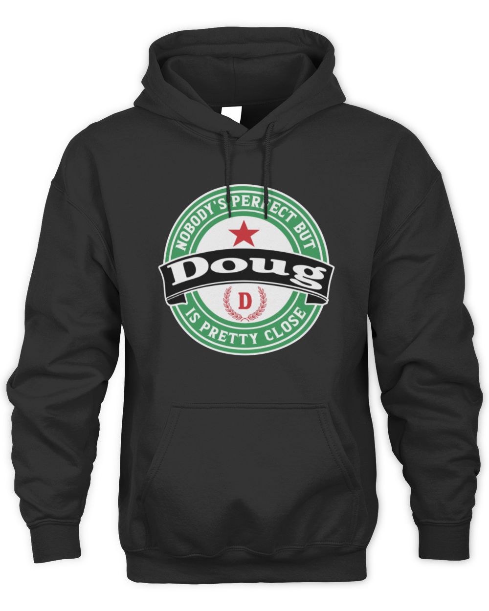 Nobody's Perfect But Your Name Is Pretty Close Heineken Beer T-Shirt DOUG M1-S85 / Unisex Hoodie / black