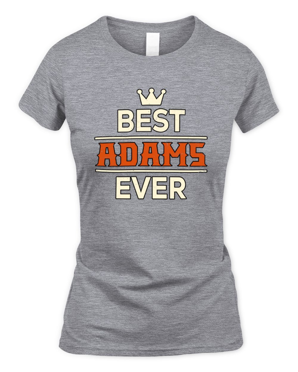 Best Your Name With Crown Shirt ADAMS M1-59 / Women's Standard T-Shirt / sport grey