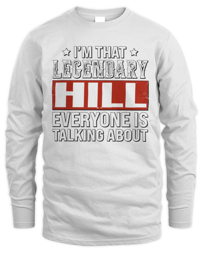I'm That Legendary Name Everyone Is Talking About Funny Graphic T-Shirt HILL M1-73 / Men's Long Sleeved T-Shirt / white