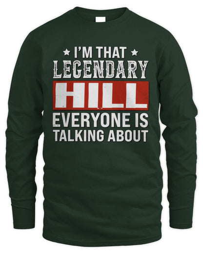 I'm That Legendary Name Everyone Is Talking About Funny Graphic T-Shirt HILL M1-73 / Men's Long Sleeved T-Shirt / forest green
