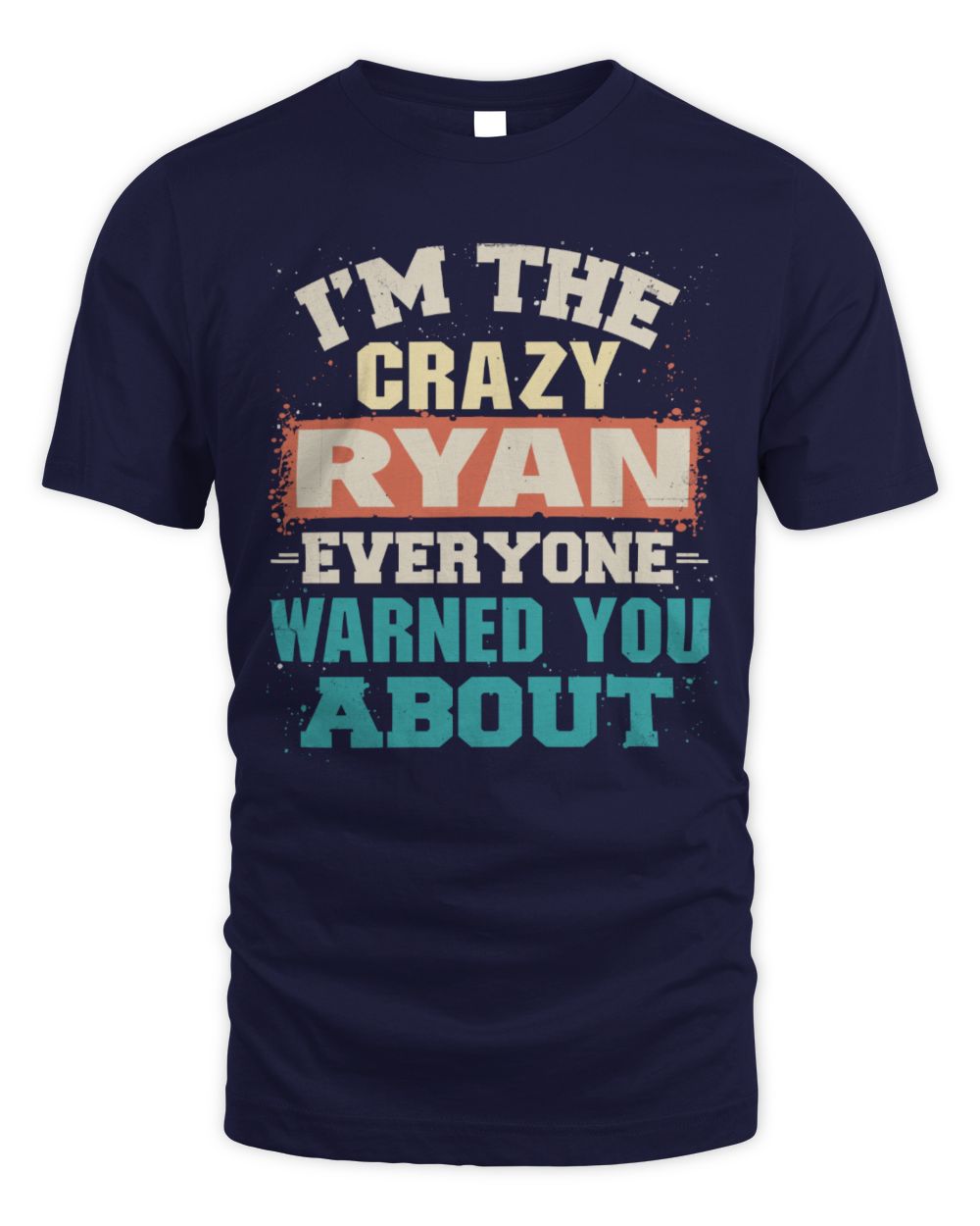 I'm the Crazy One Everyone Warned You About Retro Graphic T-Shirt RYAN M1-70 / Unisex Standard T-Shirt / navy