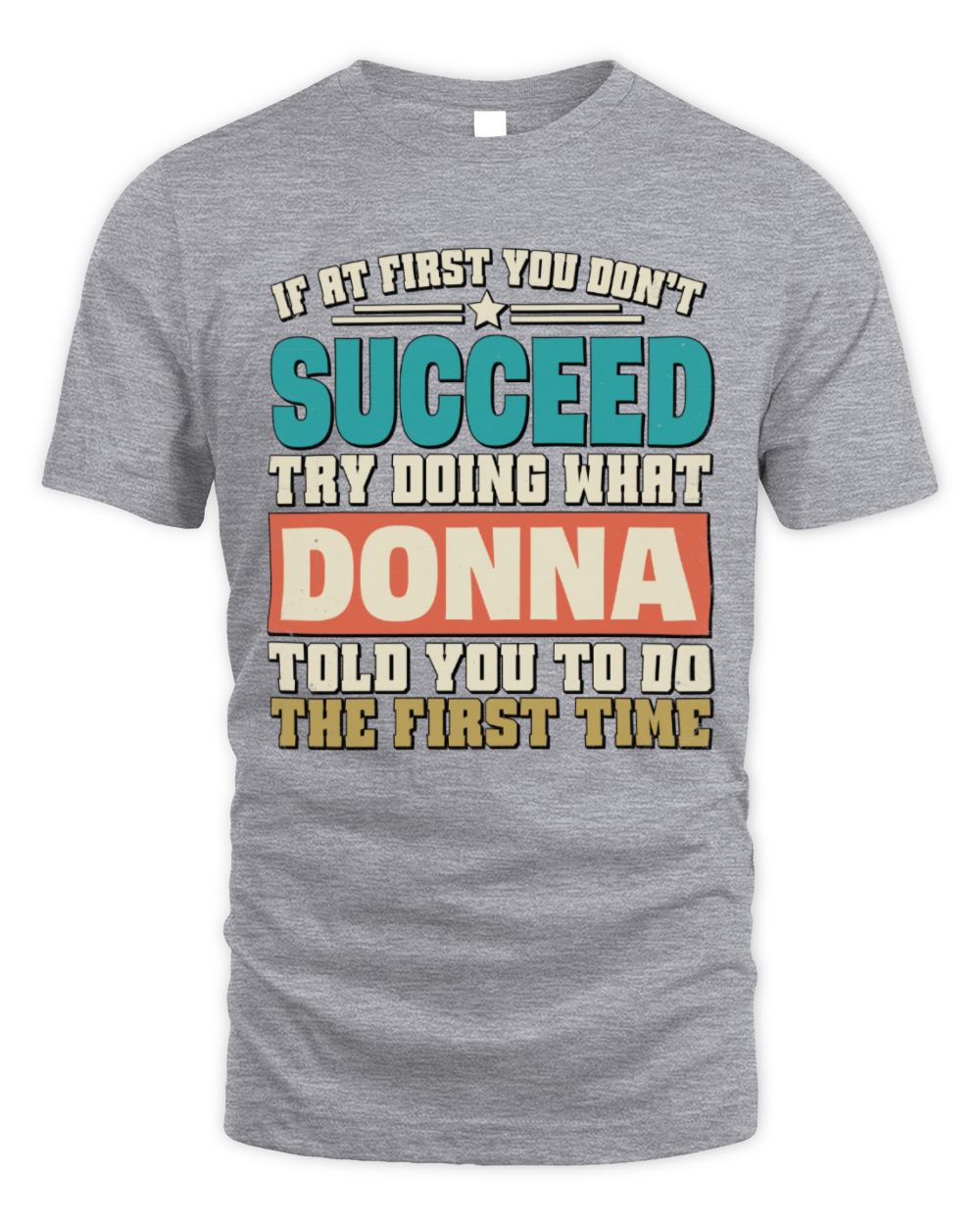 If at First You Don't Succeed Funny Vintage Shirt DONNA M1-53 / Unisex Standard T-Shirt / sport grey