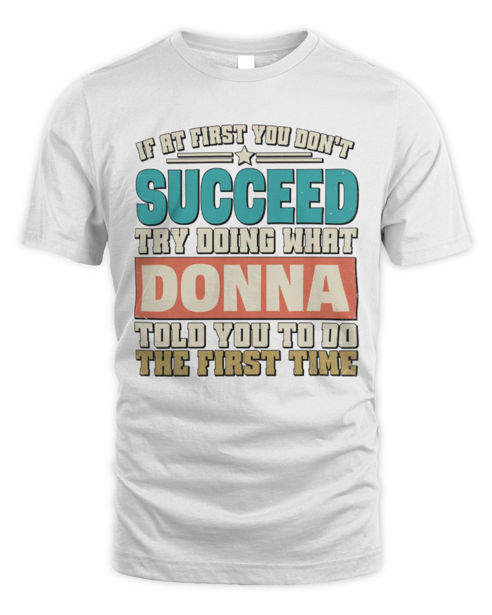 If at First You Don't Succeed Funny Vintage Shirt DONNA M1-53 / Unisex Standard T-Shirt / white