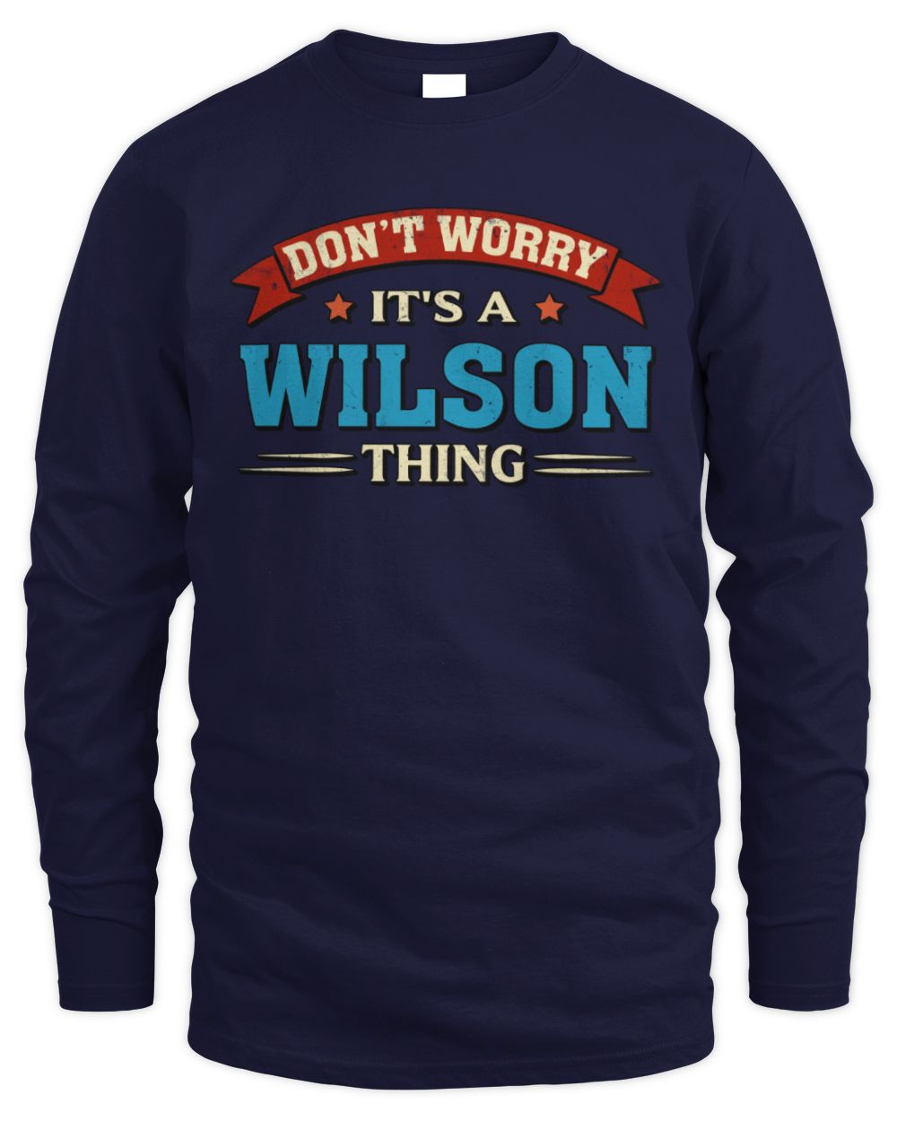 Don't Worry It's a Your Name Thing Funny Retro T-Shirt WILSON M1-57 / Men's Long Sleeved T-Shirt / navy