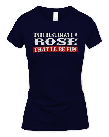 Underestimate Me That'll Be Fun Graphic T-Shirt ROSE M1-69 / Women's Standard T-Shirt / navy
