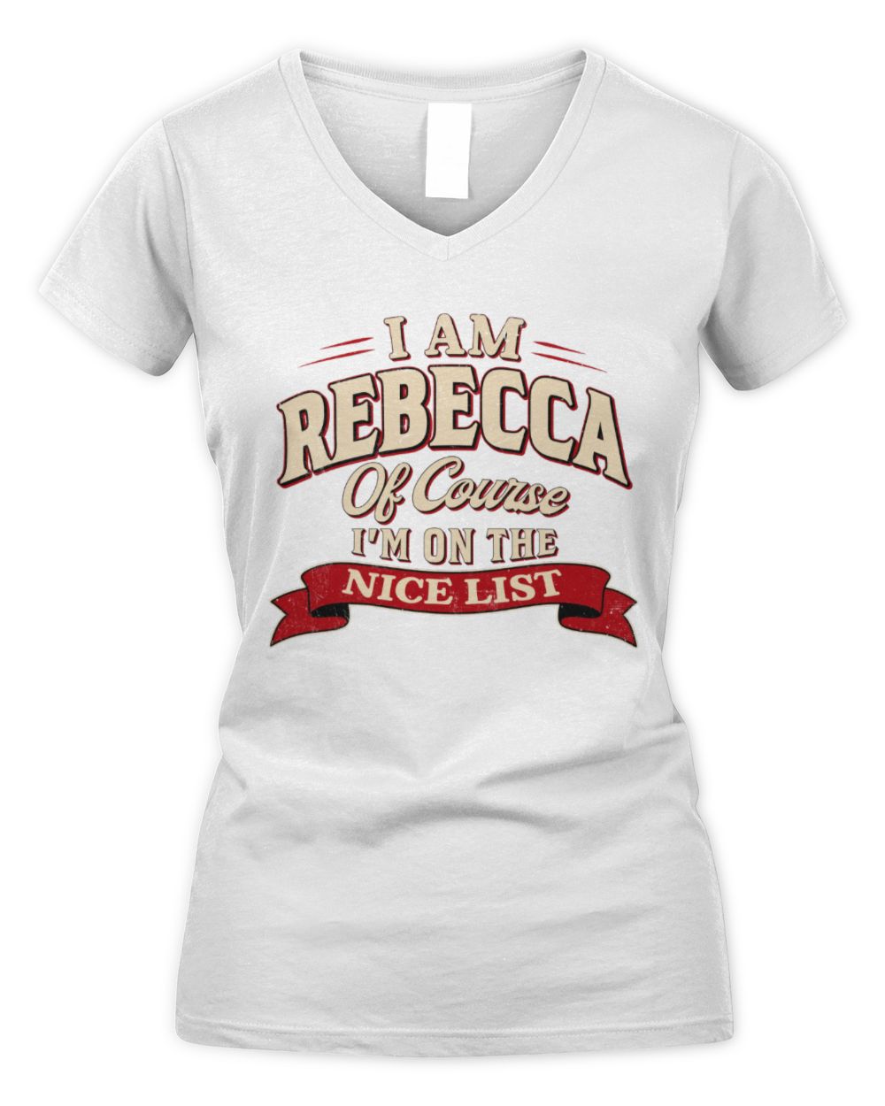 I'm Name Of Course I'm On The Nice List Funny Christmas Shirt REBECCA M1-68 / Women's V-Neck T-Shirt / white