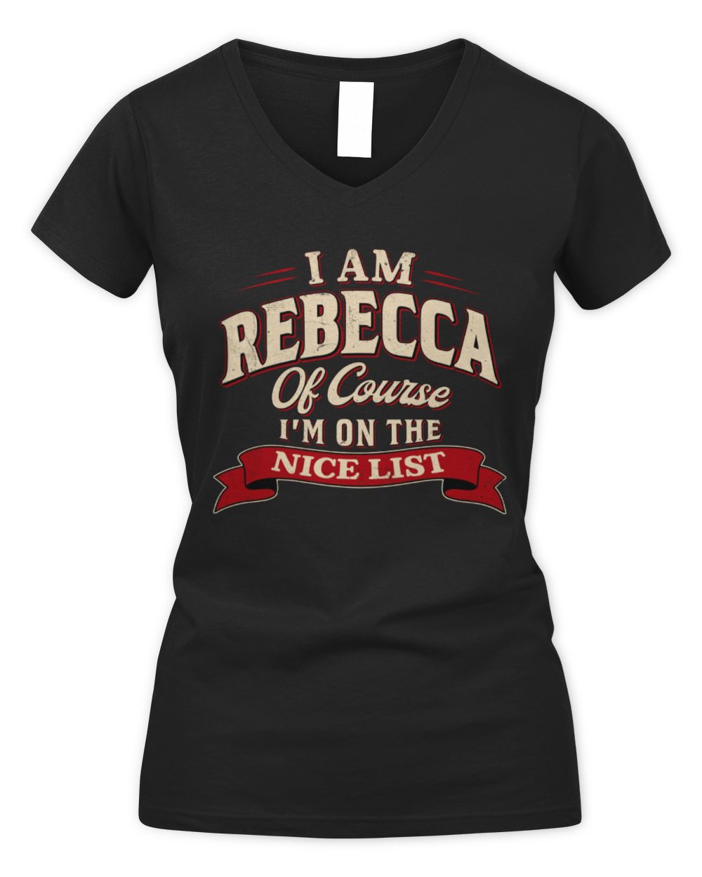 I'm Name Of Course I'm On The Nice List Funny Christmas Shirt REBECCA M1-68 / Women's V-Neck T-Shirt / black